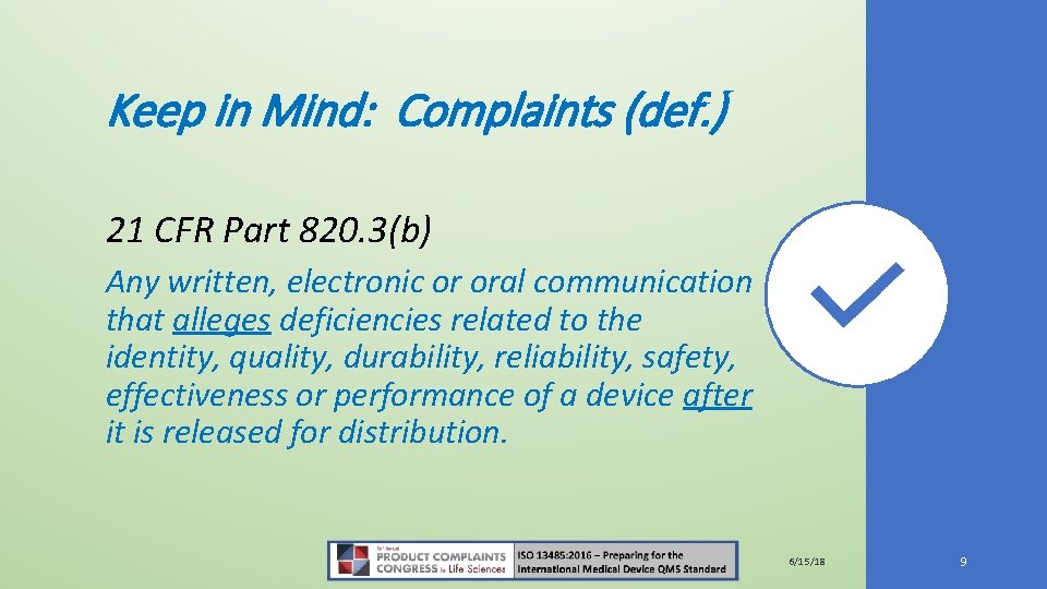 Keep in Mind: Complaints (def. ) 21 CFR Part 820. 3(b) Any written, electronic