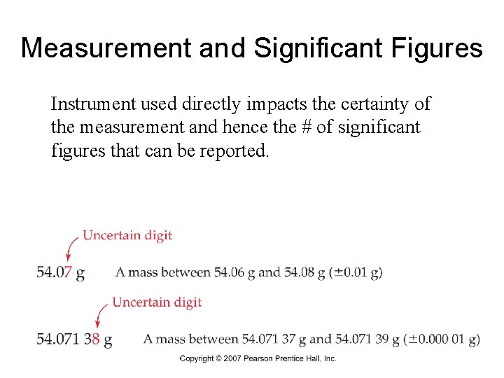 Measurement and Significant Figures Instrument used directly impacts the certainty of the measurement and