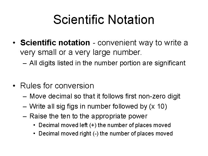 Scientific Notation • Scientific notation - convenient way to write a very small or