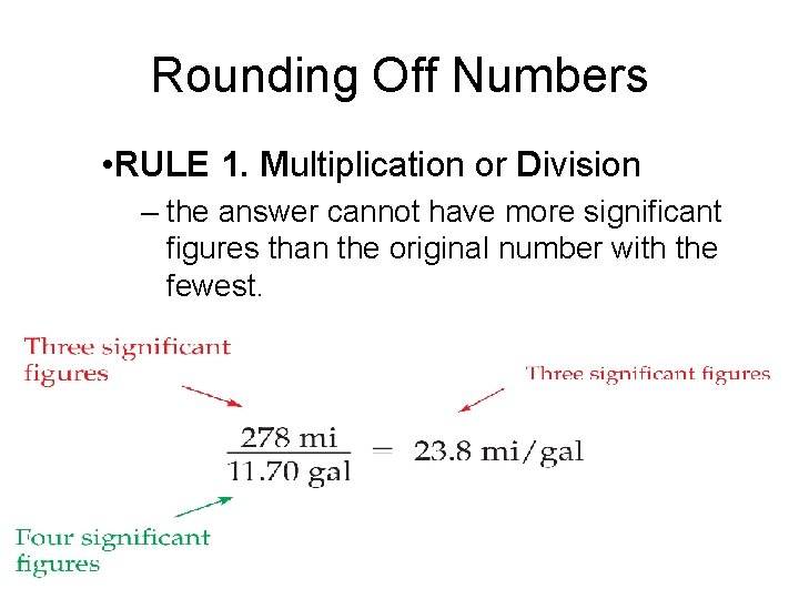 Rounding Off Numbers • RULE 1. Multiplication or Division – the answer cannot have