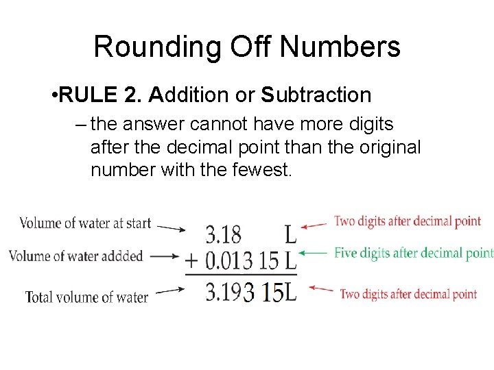 Rounding Off Numbers • RULE 2. Addition or Subtraction – the answer cannot have