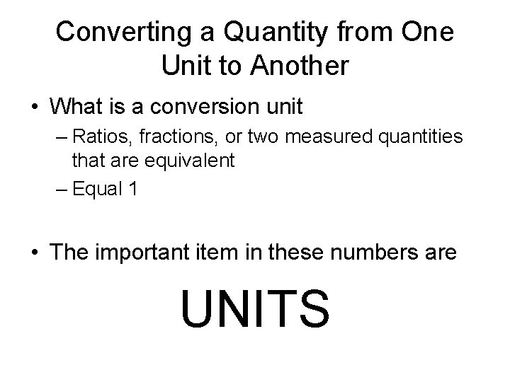 Converting a Quantity from One Unit to Another • What is a conversion unit