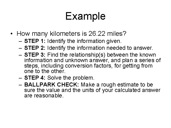 Example • How many kilometers is 26. 22 miles? – STEP 1: Identify the