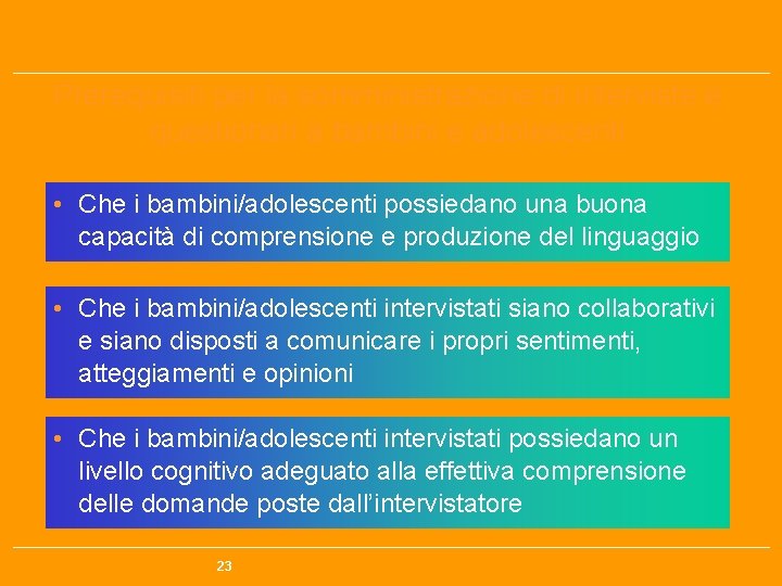 Prerequisiti per la somministrazione di interviste e questionari a bambini e adolescenti • Che