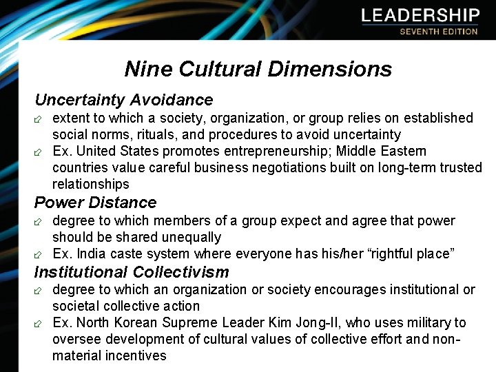 Nine Cultural Dimensions Uncertainty Avoidance ÷ extent to which a society, organization, or group