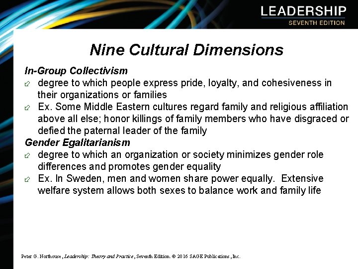 Nine Cultural Dimensions In-Group Collectivism ÷ degree to which people express pride, loyalty, and