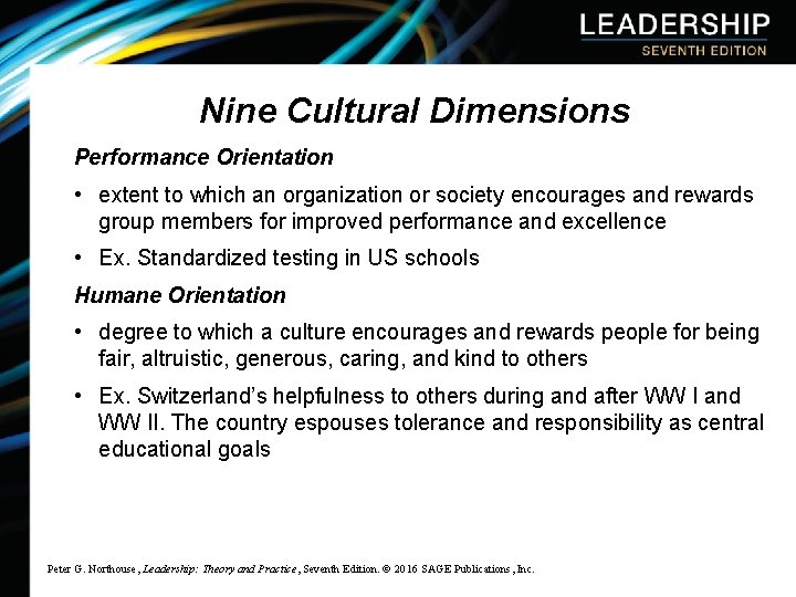 Nine Cultural Dimensions Performance Orientation • extent to which an organization or society encourages
