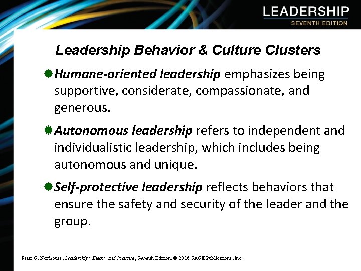 Leadership Behavior & Culture Clusters ®Humane-oriented leadership emphasizes being supportive, considerate, compassionate, and generous.