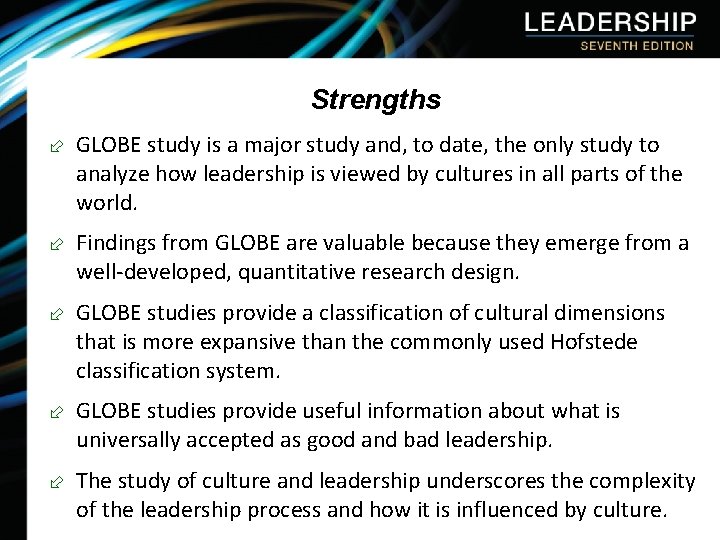 Strengths ÷ GLOBE study is a major study and, to date, the only study
