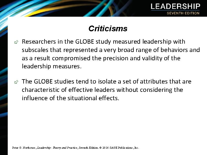 Criticisms ÷ Researchers in the GLOBE study measured leadership with subscales that represented a