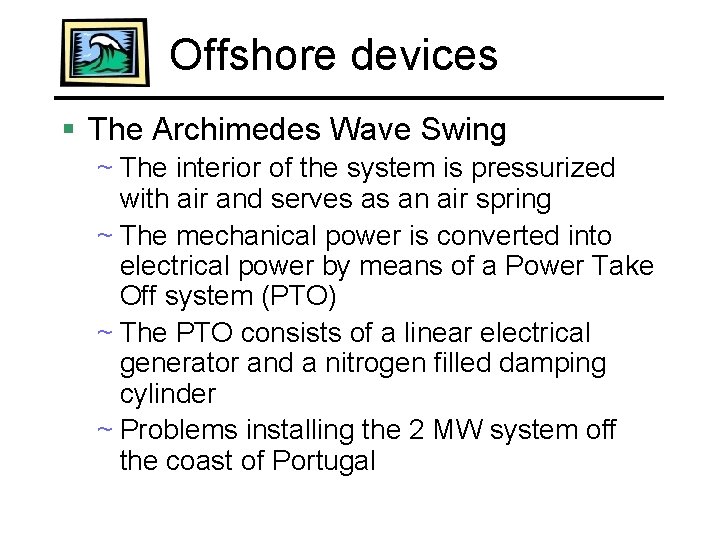 Offshore devices § The Archimedes Wave Swing ~ The interior of the system is