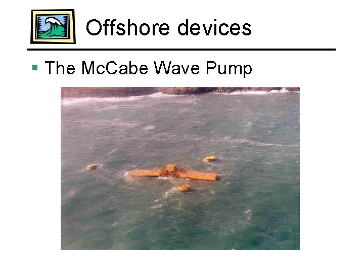 Offshore devices § The Mc. Cabe Wave Pump 