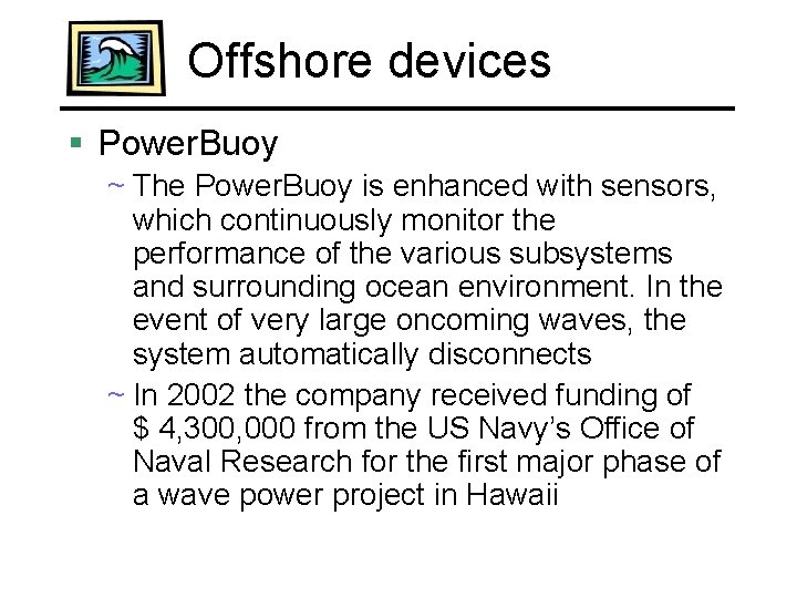 Offshore devices § Power. Buoy ~ The Power. Buoy is enhanced with sensors, which