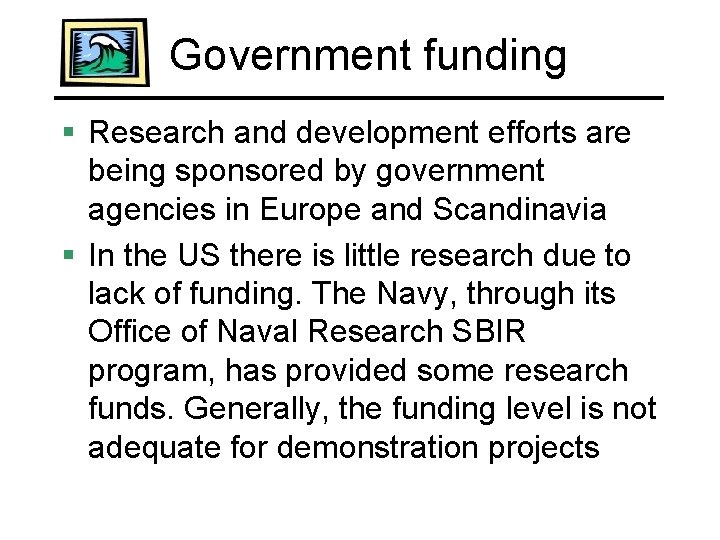 Government funding § Research and development efforts are being sponsored by government agencies in