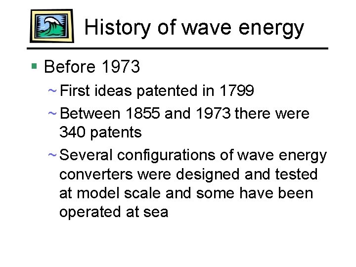 History of wave energy § Before 1973 ~ First ideas patented in 1799 ~