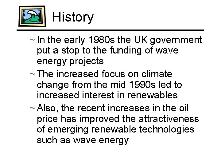 History ~ In the early 1980 s the UK government put a stop to