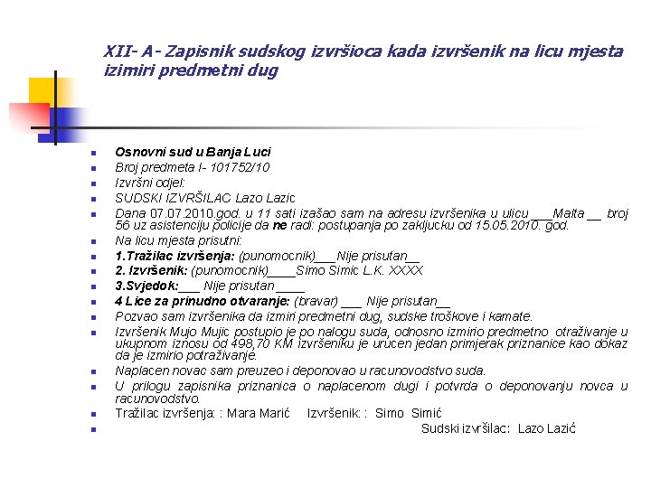 XII- A- Zapisnik sudskog izvršioca kada izvršenik na licu mjesta izimiri predmetni dug n