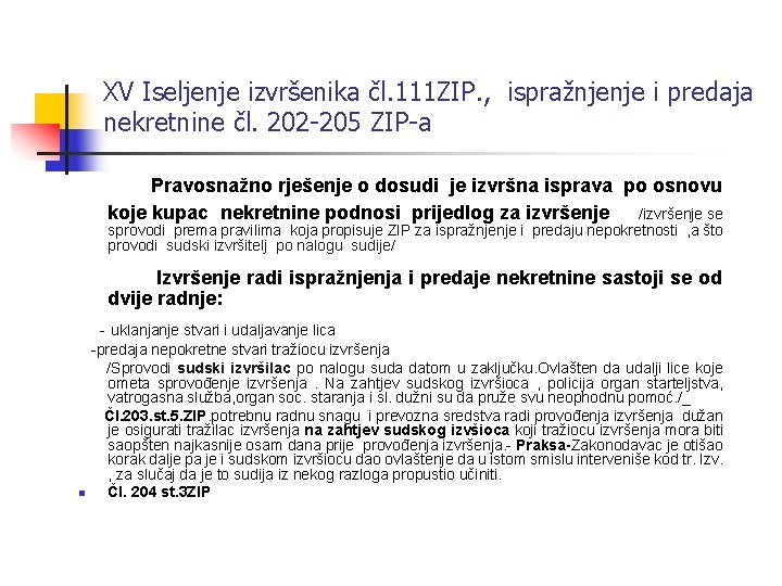 XV Iseljenje izvršenika čl. 111 ZIP. , ispražnjenje i predaja nekretnine čl. 202 -205