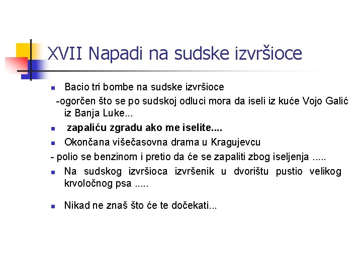 XVII Napadi na sudske izvršioce Bacio tri bombe na sudske izvršioce -ogorčen što se