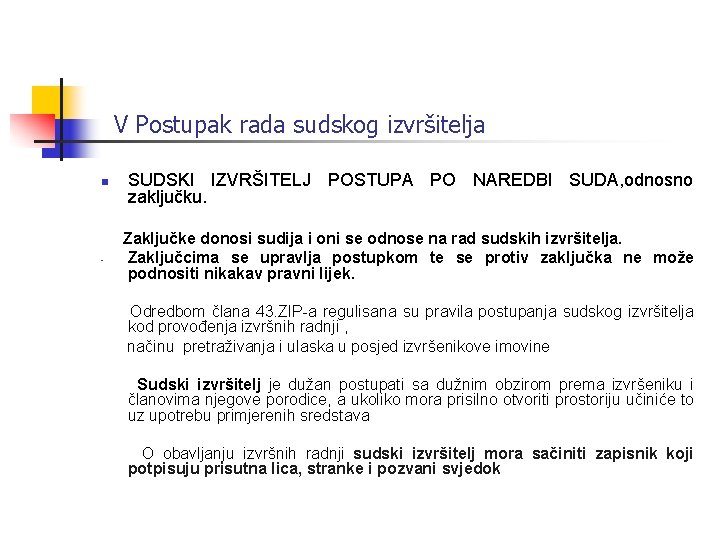 V Postupak rada sudskog izvršitelja n - SUDSKI IZVRŠITELJ POSTUPA PO NAREDBI SUDA, odnosno