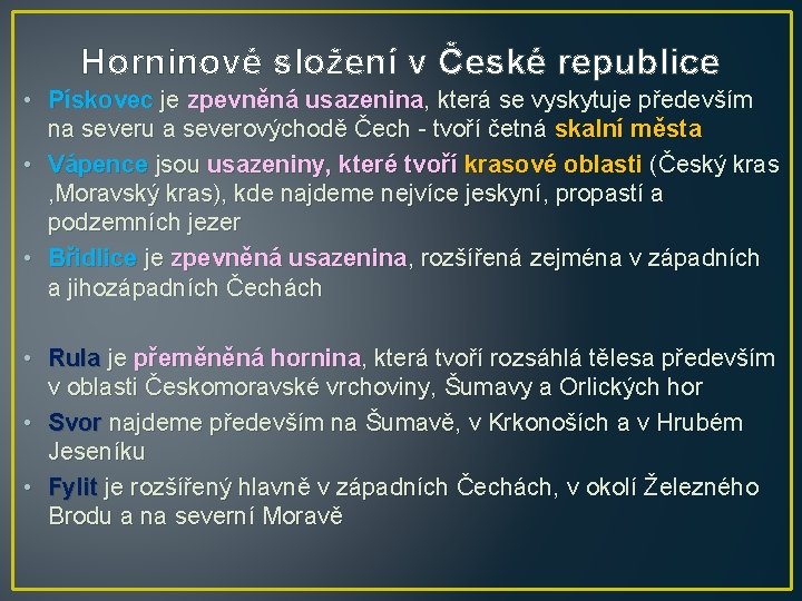 Horninové složení v České republice • Pískovec je zpevněná usazenina, která se vyskytuje především