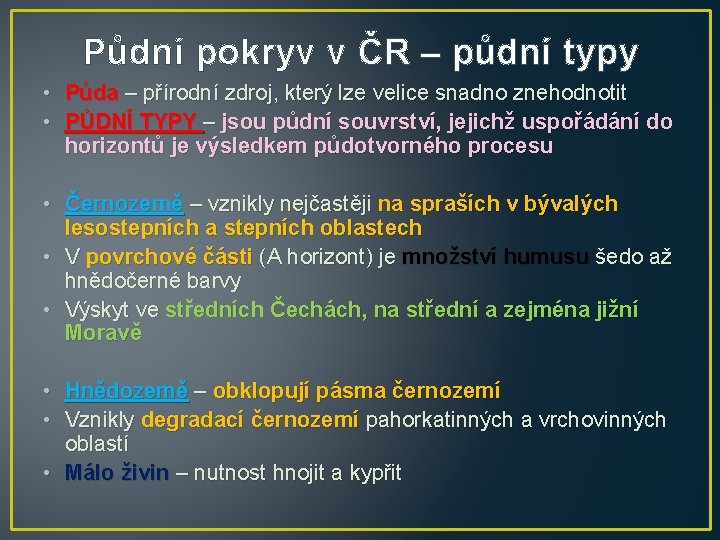 Půdní pokryv v ČR – půdní typy • Půda – přírodní zdroj, který lze