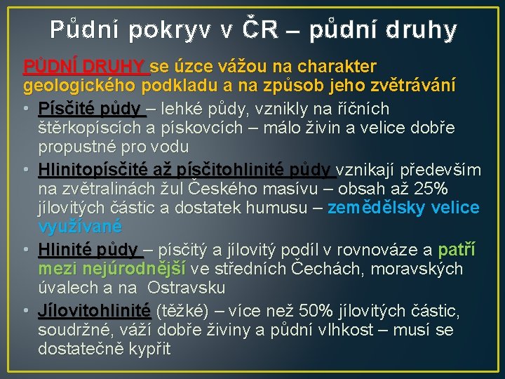 Půdní pokryv v ČR – půdní druhy PŮDNÍ DRUHY se úzce vážou na charakter