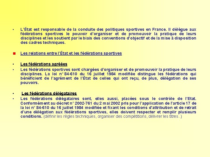  • L’État est responsable de la conduite des politiques sportives en France. Il