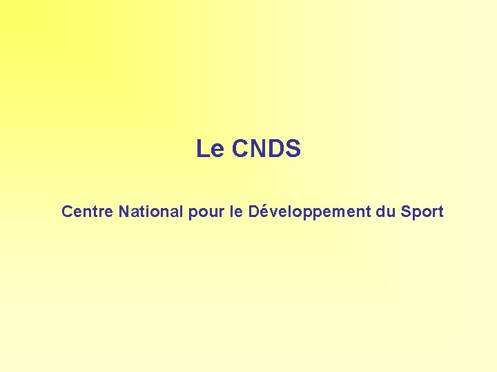 Le CNDS Centre National pour le Développement du Sport 