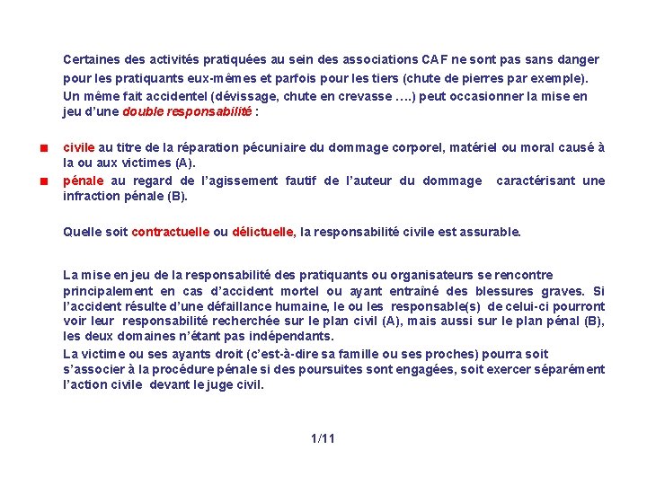 Certaines des activités pratiquées au sein des associations CAF ne sont pas sans danger