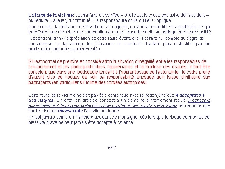 La faute de la victime: pourra faire disparaître – si elle est la cause