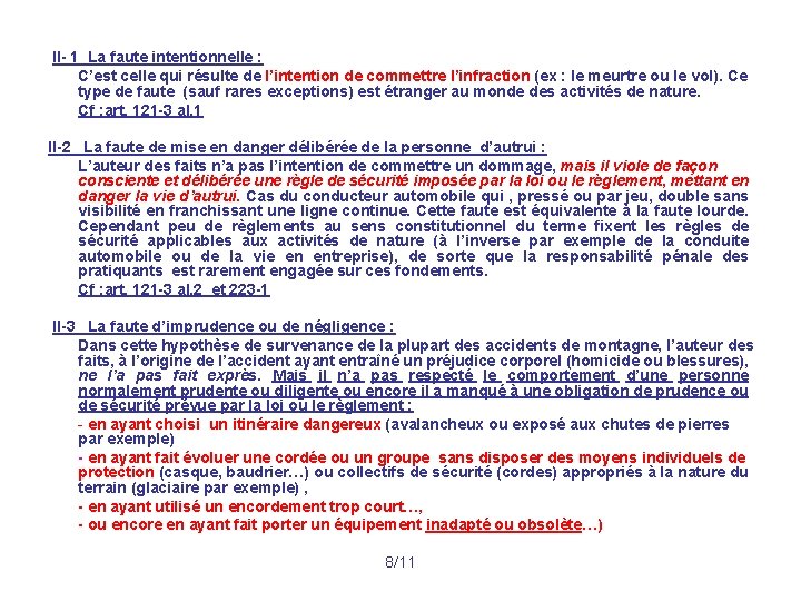  II- 1 La faute intentionnelle : C’est celle qui résulte de l’intention de