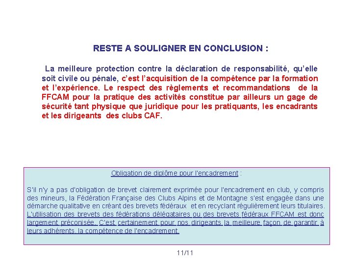 RESTE A SOULIGNER EN CONCLUSION : La meilleure protection contre la déclaration de responsabilité,