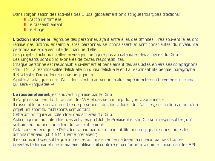 Dans l’organisation des activités des Clubs, globalement on distingue trois types d’actions: L’action informelle