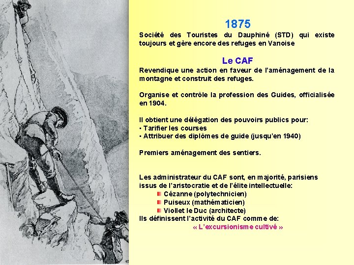 1875 Société des Touristes du Dauphiné (STD) qui existe toujours et gère encore des