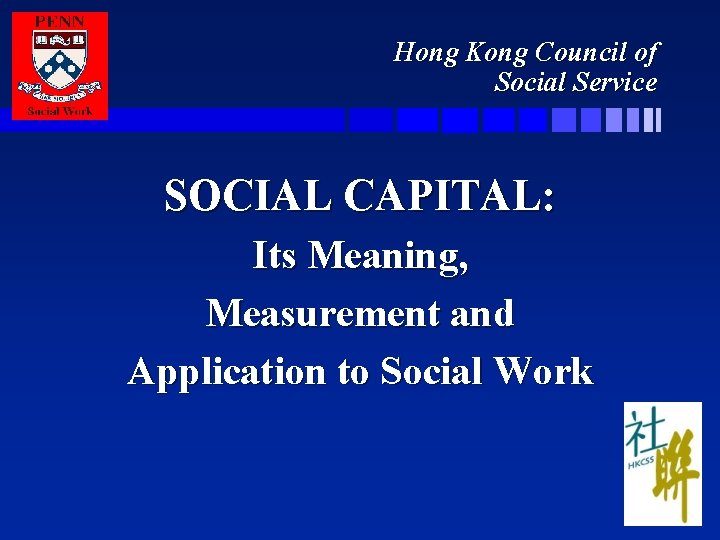 Hong Kong Council of Social Service SOCIAL CAPITAL: Its Meaning, Measurement and Application to