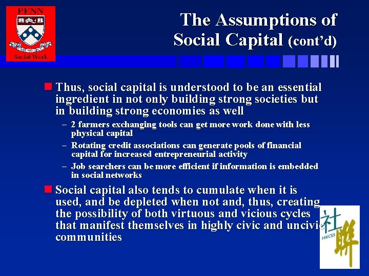 The Assumptions of Social Capital (cont’d) n Thus, social capital is understood to be