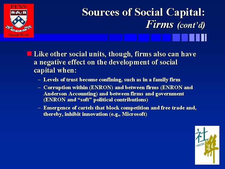 Sources of Social Capital: Firms (cont’d) n Like other social units, though, firms also