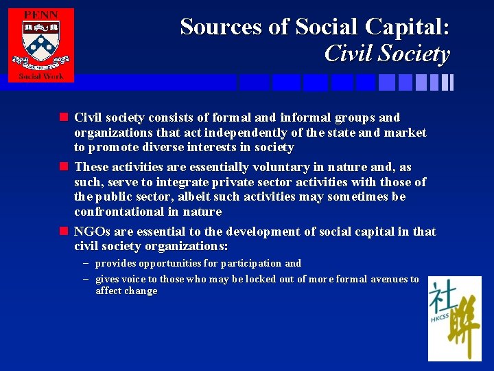 Sources of Social Capital: Civil Society n Civil society consists of formal and informal