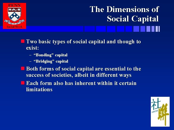 The Dimensions of Social Capital n Two basic types of social capital and though