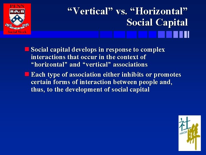 “Vertical” vs. “Horizontal” Social Capital n Social capital develops in response to complex interactions