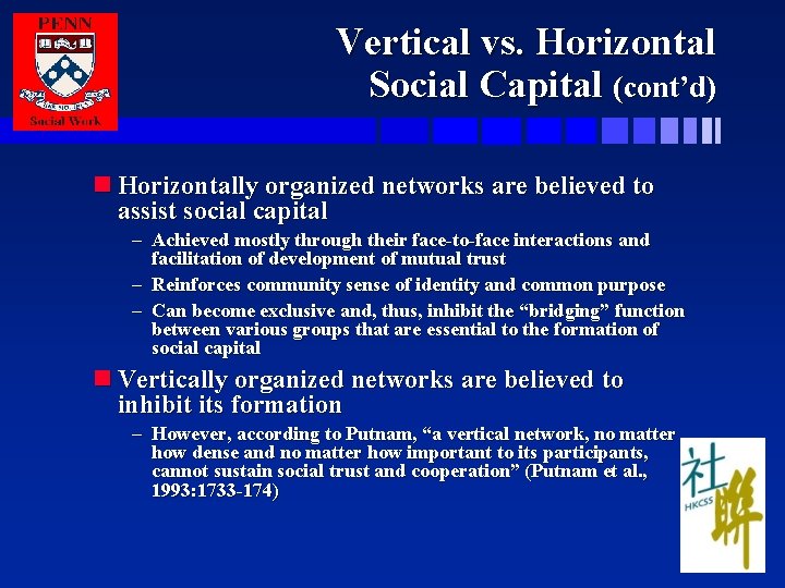 Vertical vs. Horizontal Social Capital (cont’d) n Horizontally organized networks are believed to assist