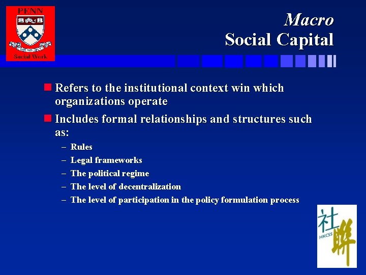 Macro Social Capital n Refers to the institutional context win which organizations operate n
