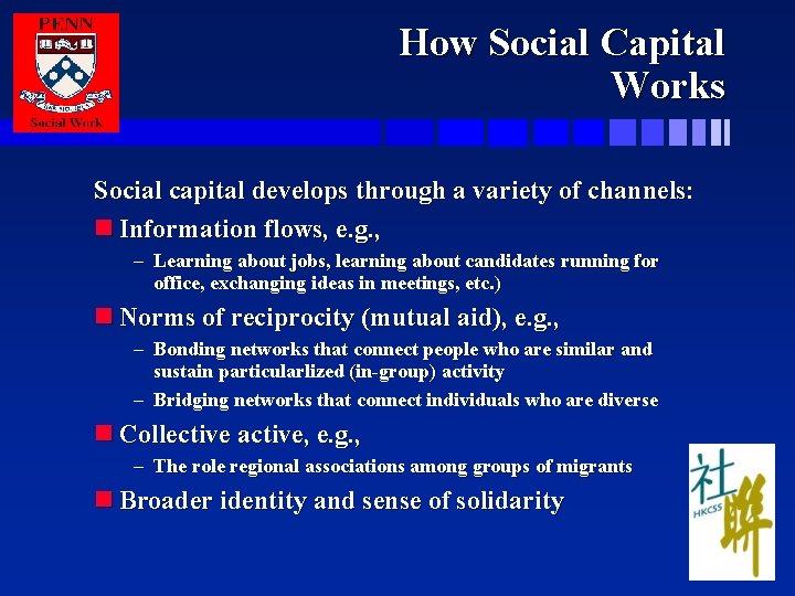 How Social Capital Works Social capital develops through a variety of channels: n Information