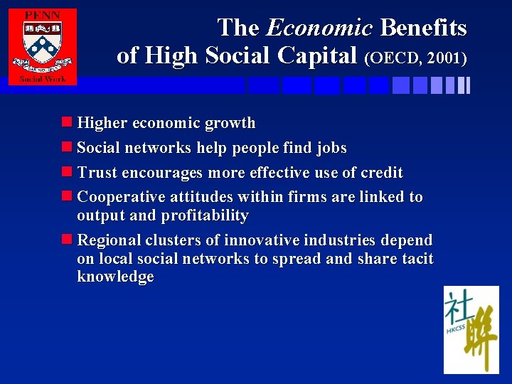 The Economic Benefits of High Social Capital (OECD, 2001) n Higher economic growth n