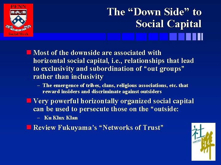 The “Down Side” to Social Capital n Most of the downside are associated with