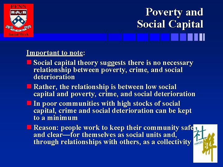 Poverty and Social Capital Important to note: n Social capital theory suggests there is