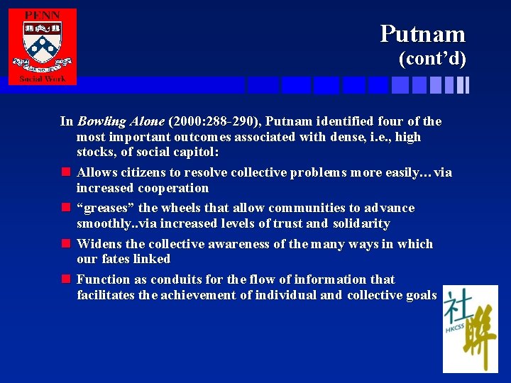 Putnam (cont’d) In Bowling Alone (2000: 288 -290), Putnam identified four of the most