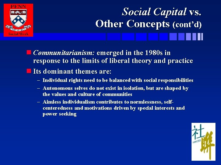 Social Capital vs. Other Concepts (cont’d) n Communitarianism: emerged in the 1980 s in