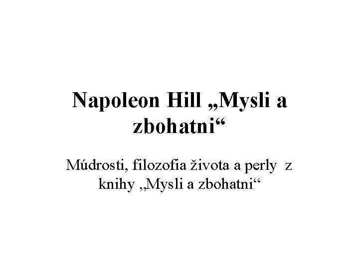 Napoleon Hill „Mysli a zbohatni“ Múdrosti, filozofia života a perly z knihy „Mysli a